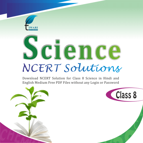 NCERT Solutions For Class 8 Science In PDF Updated For For 2022 23