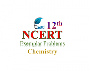 NCERT Exemplar problems for class 12 Chemistry