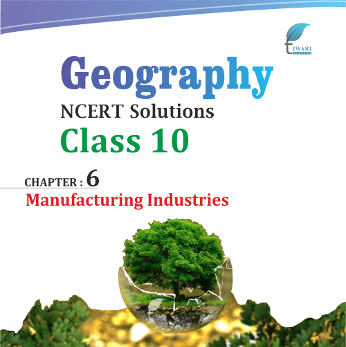 NCERT Solutions For Class 10 Geography Chapter 6 In PDF For 2022-23.