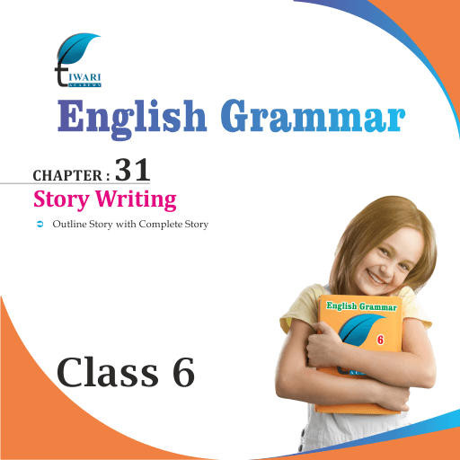 class-6-english-grammar-chapter-31-story-writing-for-session-2022-2023