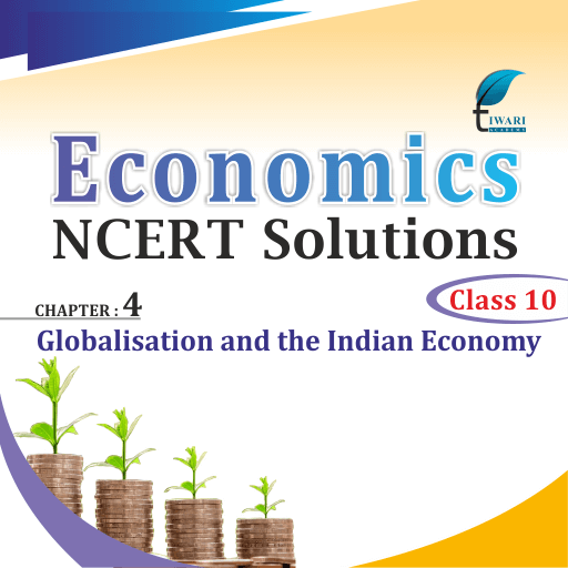 NCERT Solutions For Class 10 Economics Chapter 4 In PDF For 2022-23.