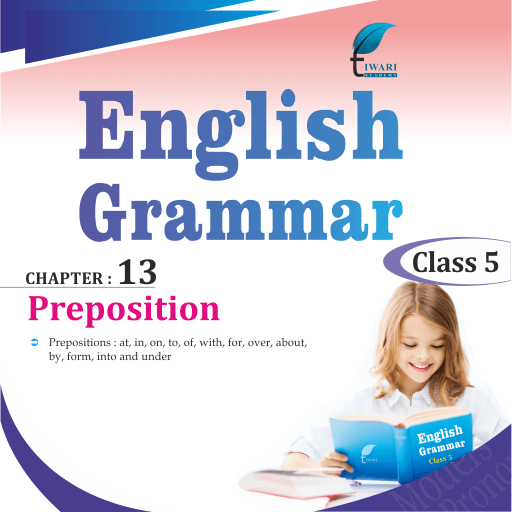 Class 5 English Grammar Chapter 13 Prepositions updated for 2023-2024.