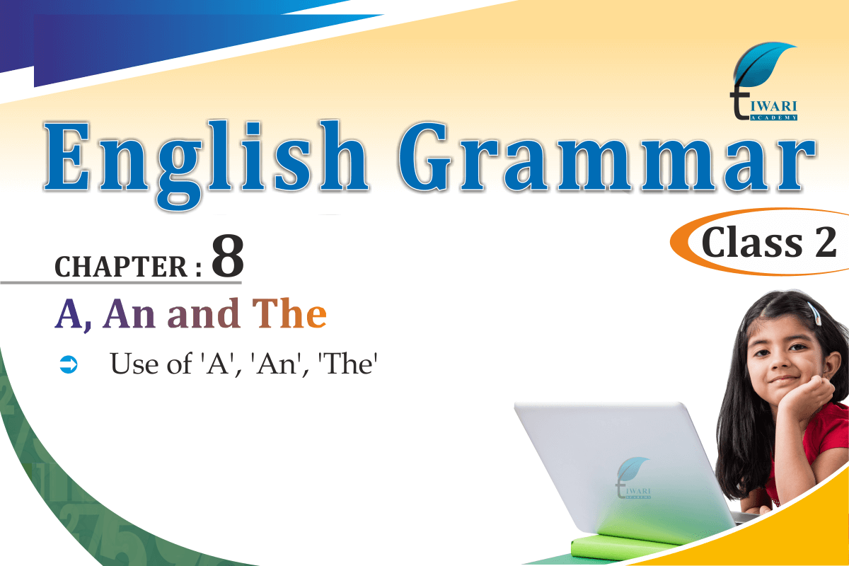 Class 2 English Grammar Chapter 8 Articles (Use of a, an and the).