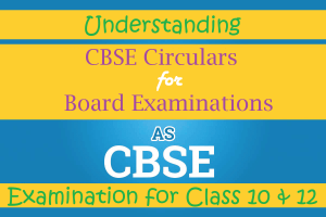 Understanding CBSE Circulars For Board Examination Class 10 And 12.