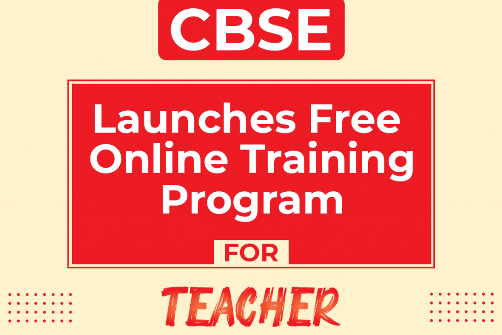 CBSE Launches Free Online Training Program for Teachers, Check here.