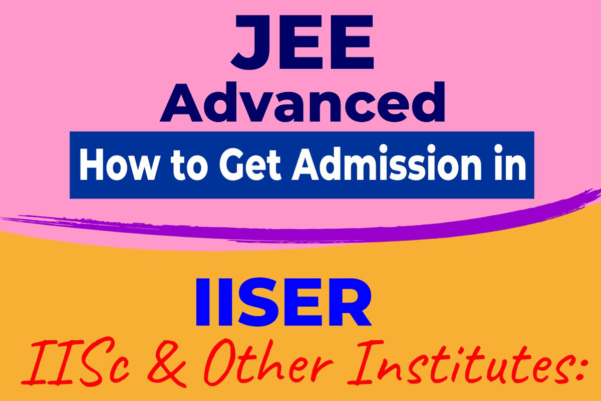 How to Get Admission in IISER and other institutions