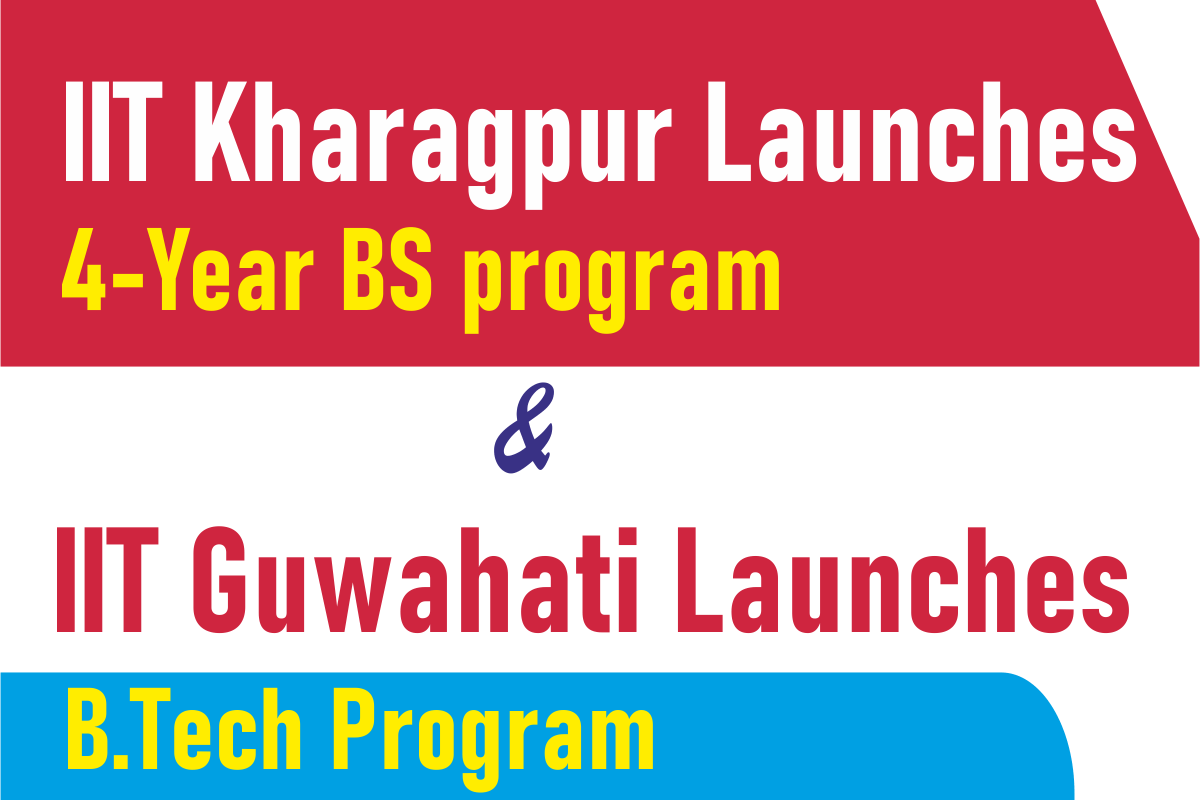IIT Kharagpur Launches 4-Year BS program and IIT Guwahati