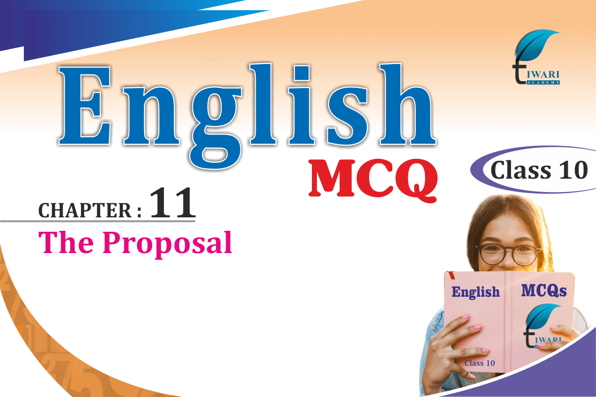 class-10-english-chapter-11-mcq-topic-the-proposal-with-answers