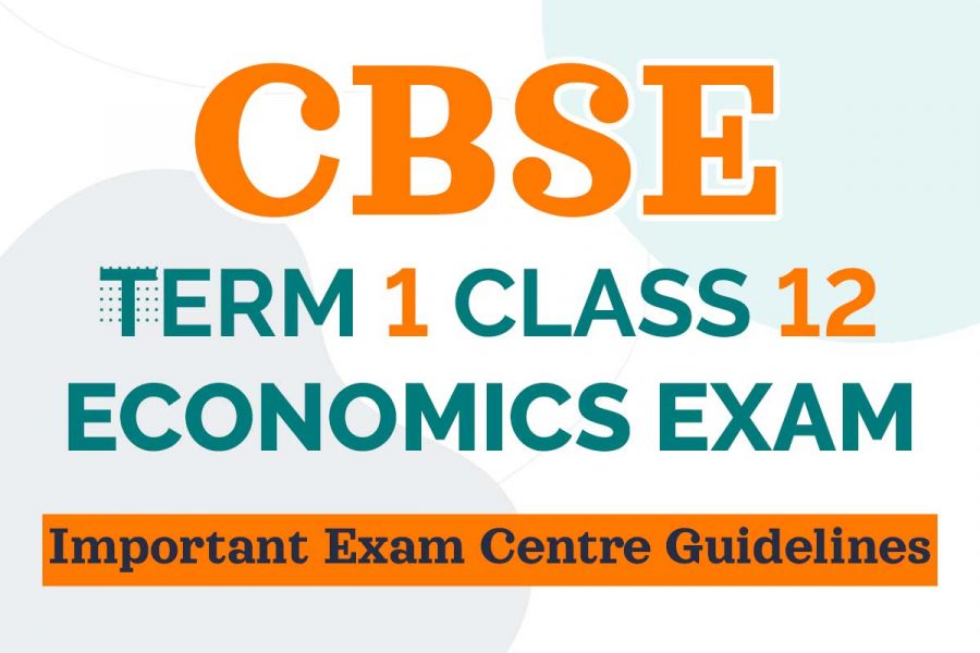 CBSE Term 1 Class 12 Economics Exam, Important Exam Centre Guidelines.