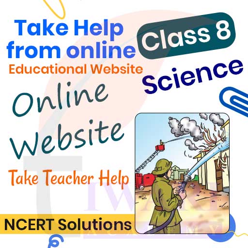 Step 3: Use 8th Science NCERT books and Teacher's help.