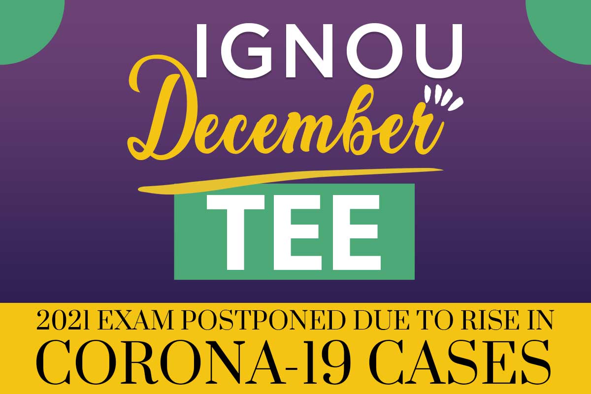 IGNOU December TEE 2021 Exam Postponed due to Rise in CORONA 19 Cases.