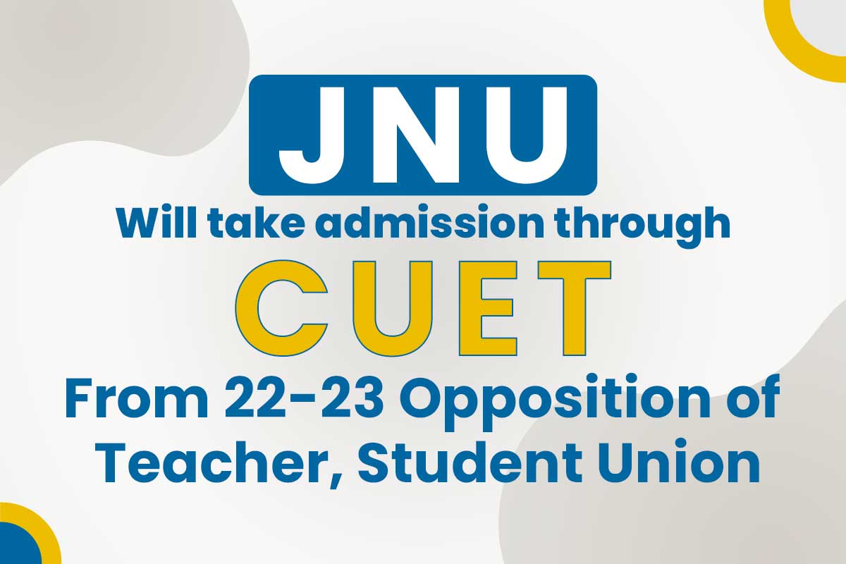 JNU will take admission through CUET from 22-23 Opposition of teacher, student union