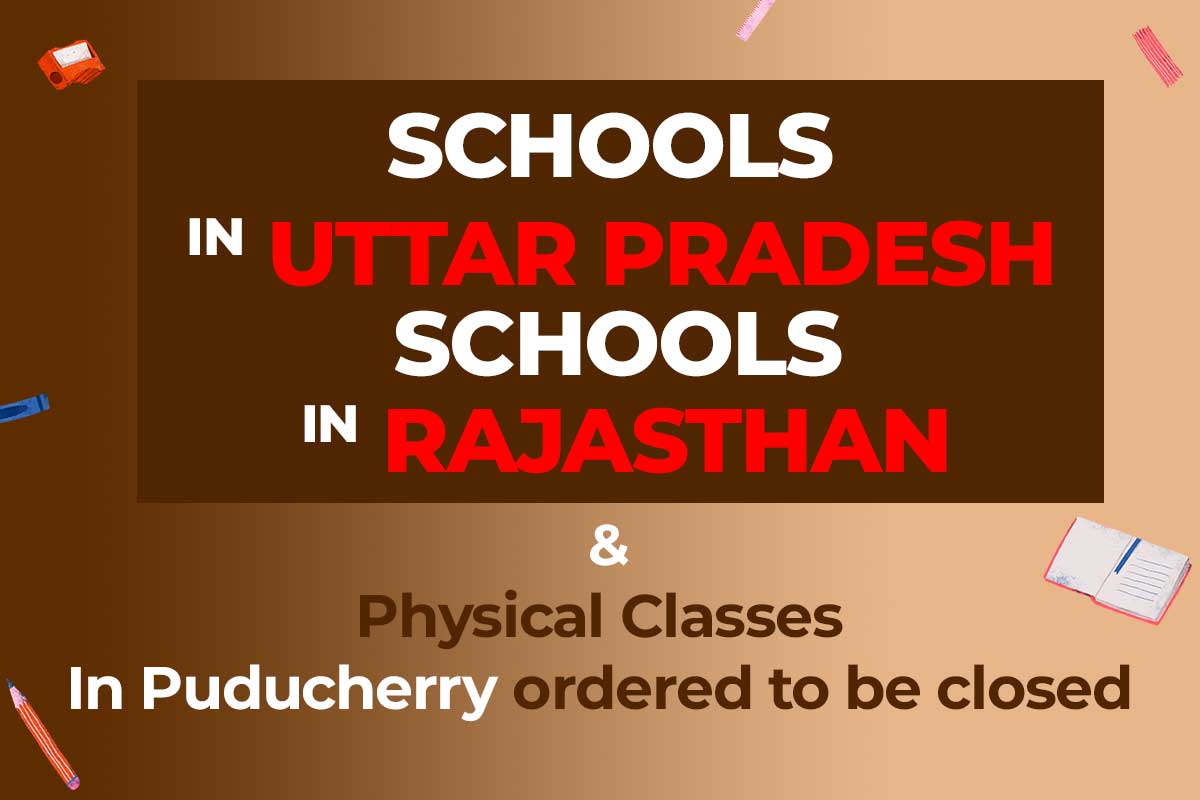 Schools in UP, Rajasthan and Physical Classes in Puducherry ordered to be closed