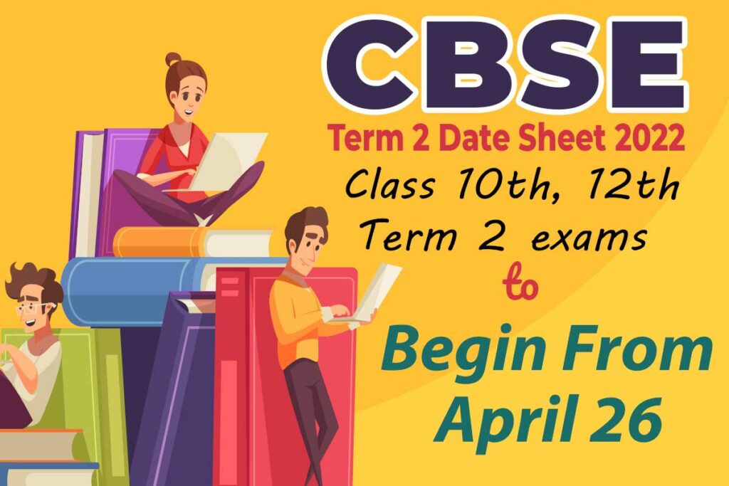 CBSE Term 2 Date Sheet 2022, Class 10th, 12th exams from April 26.