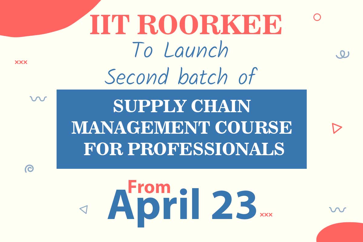 IIT Roorkee to launch second batch of Supply Chain Management course for professionals