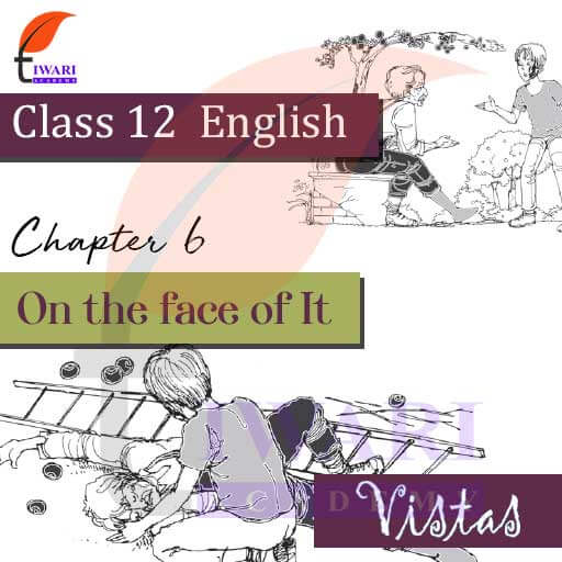 Ncert Solutions For Class 12 English Vistas Chapter 6 On The Face Of