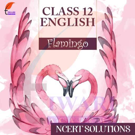 NCERT Solutions For Class 12 English Flamingo Vistas | Session 2023-24