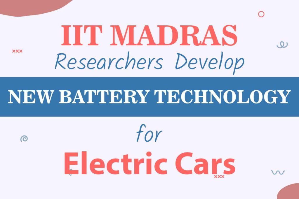 IIT Madras researchers develop new battery technology for electric car
