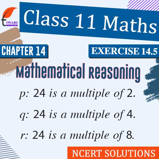 NCERT Solutions Class 11 Maths Exercise 14.5 Mathematical Reasoning