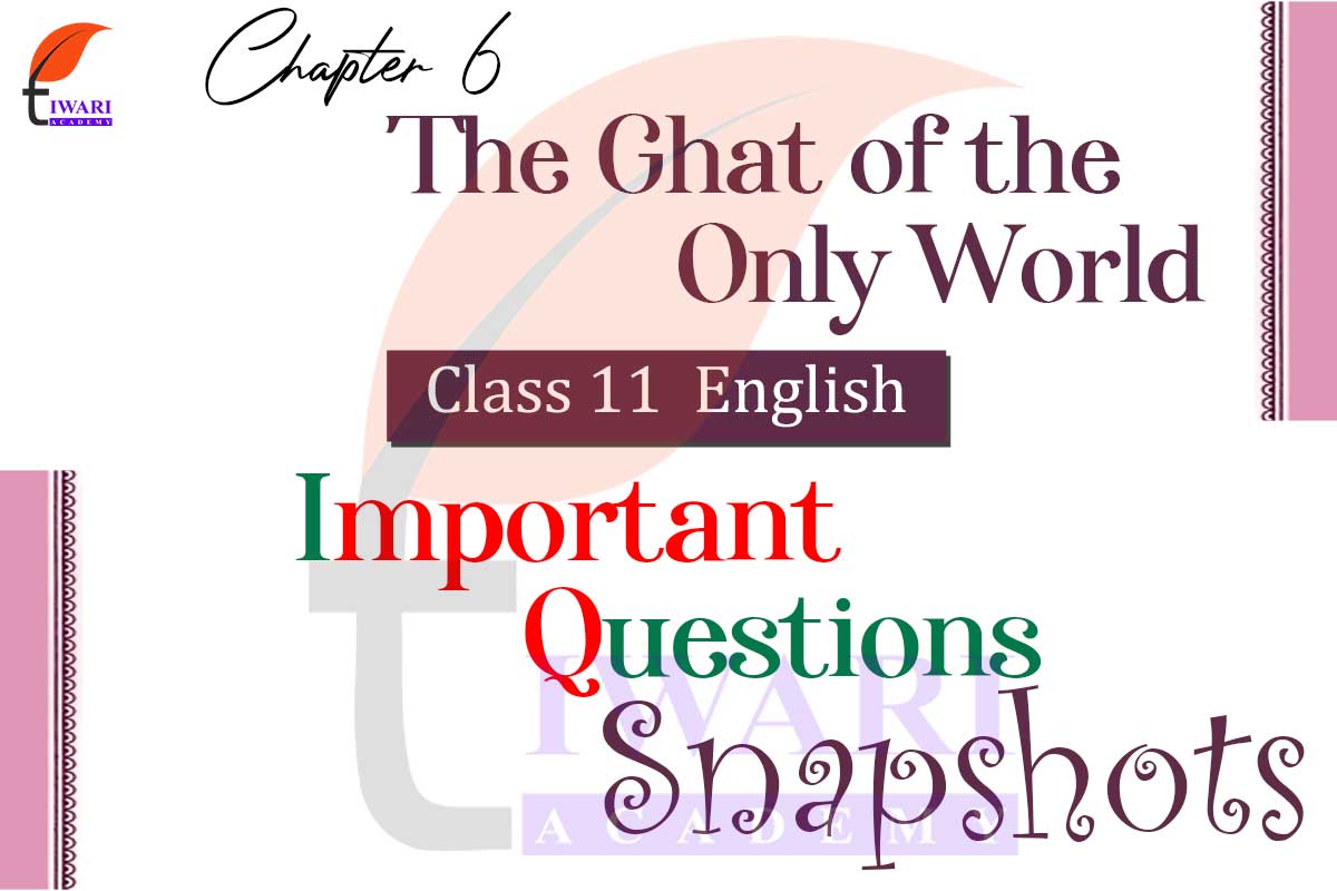 class-11-english-snapshots-chapter-6-important-questions-the-ghat