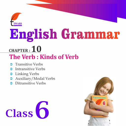 Class 6 English Grammar Chapter 10 The Verb Kinds of Verbs