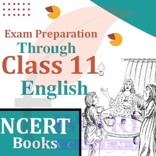 Step 4: Exam Preparation through Class 11 English NCERT Books.