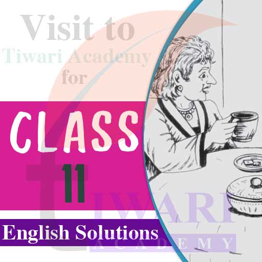 Step 5: Visit to Tiwari Academy for Class 11 English Solutions.