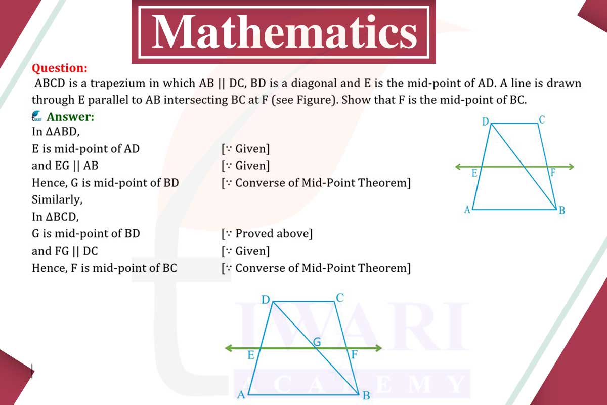 ABCD is a trapezium in which AB || DC, BD is a diagonal and E is the mid-point of AD. A line is drawn through E parallel to AB intersecting BC at F. Show that F is mid point of BC.