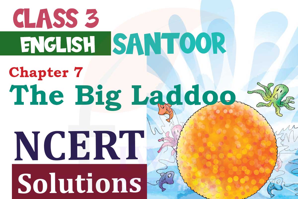 NCERT Solutions for Class 3 English Santoor Chapter 7 The Big Laddoo
