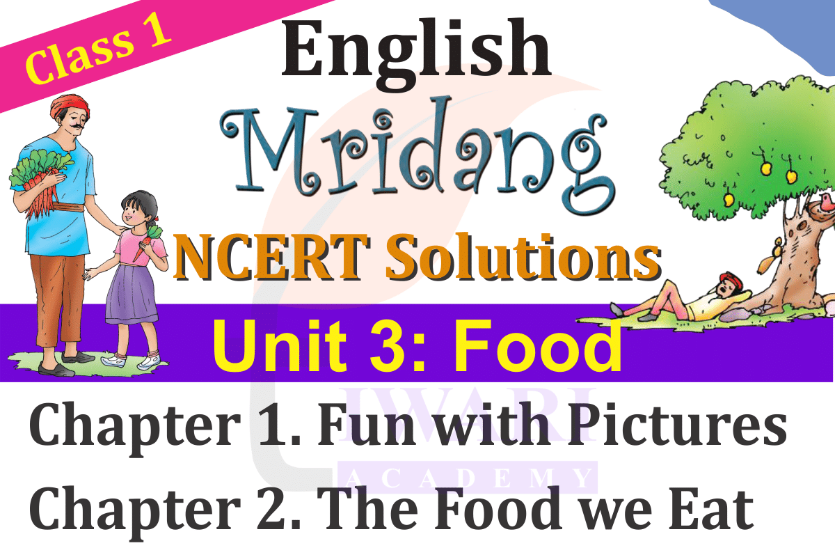 NCERT Solutions for Class 1 English Mridang Unit 3 Food Chapter 1 Fun with Pictures and Chapter 2 The Food we Eat