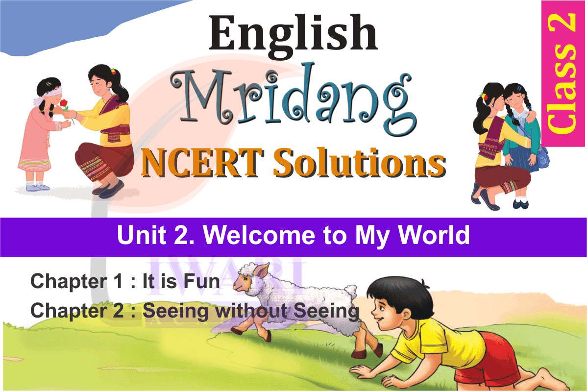 Class 2 English Mridang Unit 2 Welcome to My World Chapter 1 It is Fun and Chapter 2 Seeing without Seeing