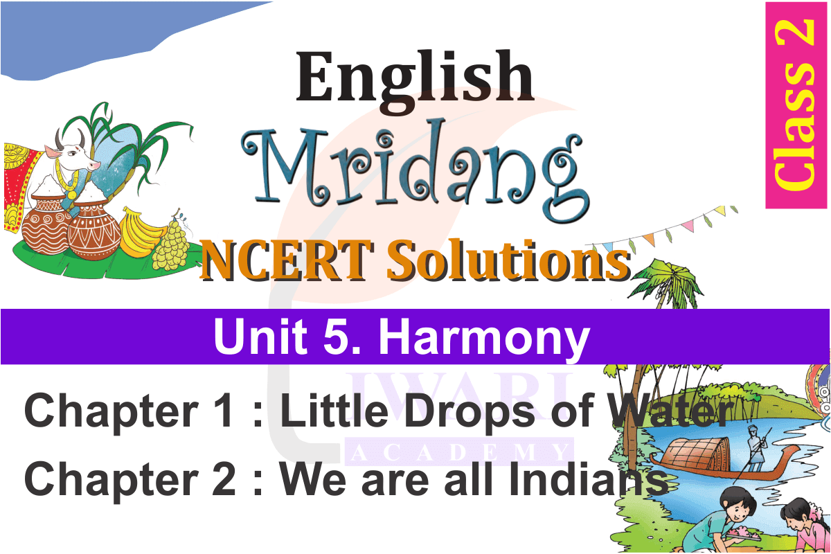 Class 2 English Mridang Unit 5 Harmony Chapter 1 Little Drops of Water and Chapter 2 We are all Indians
