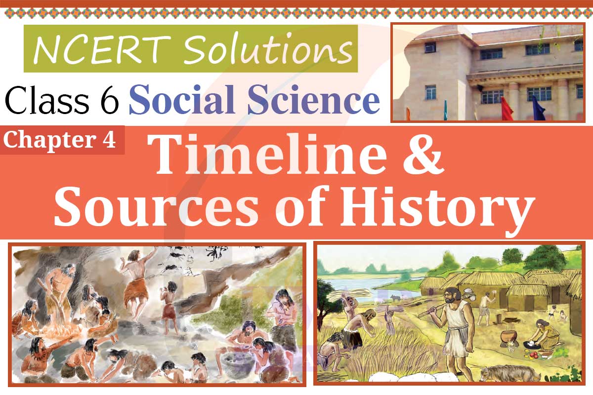 Class 6 Social Science Chapter 4 Timeline and Sources of History