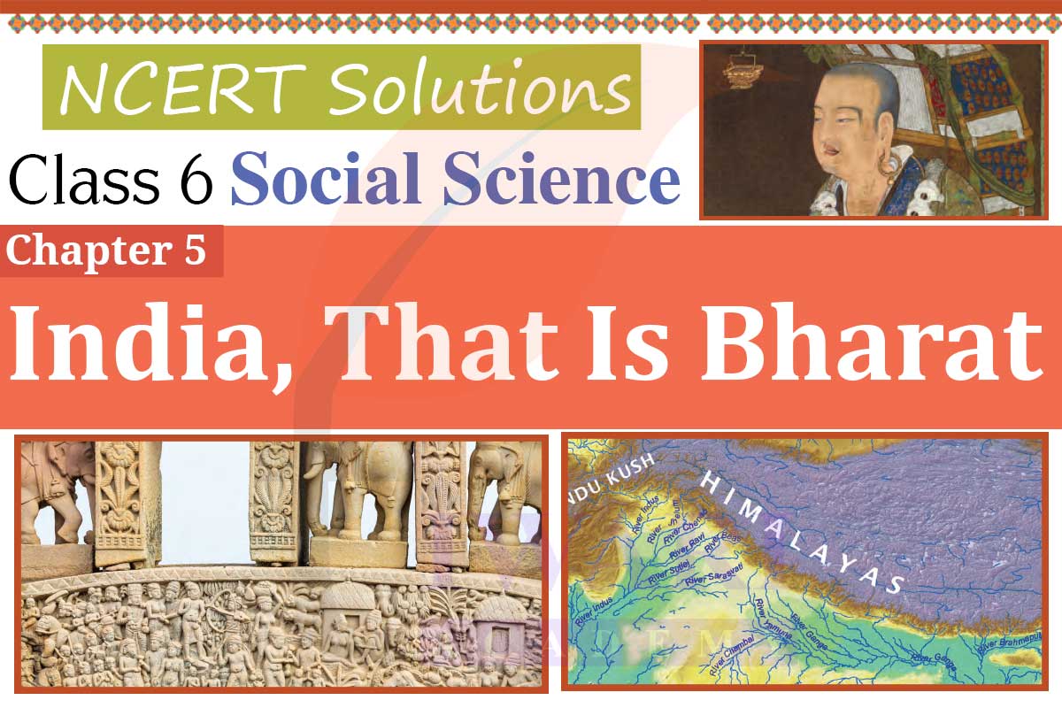 Class 6 Social Science Chapter 5 India, That Is Bharat