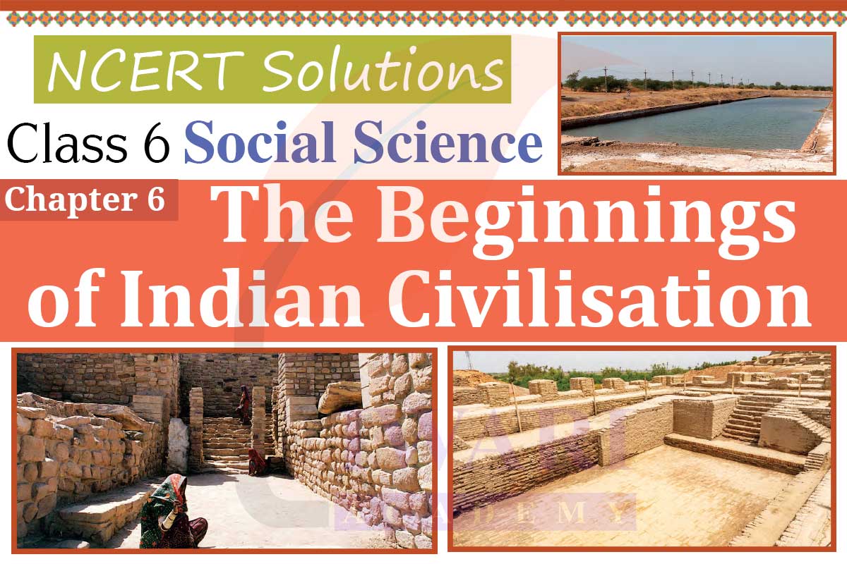 Class 6 Social Science Chapter 6 The Beginnings of Indian Civilisation