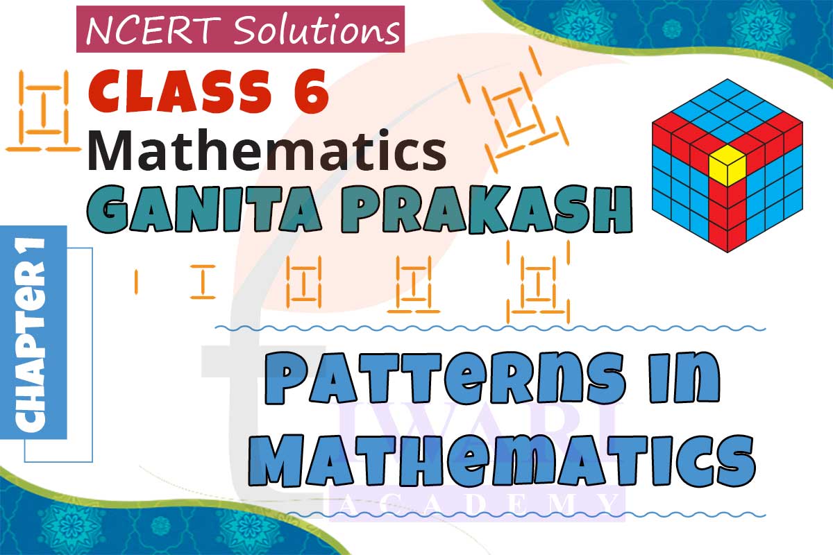 NCERT Solutions for Class 6 Maths Ganita Prakash Chapter 1 Patterns in Mathematics