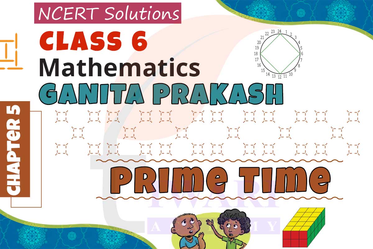 NCERT Solutions for Class 6 Maths Ganit Prakash Chapter 5 Prime Time