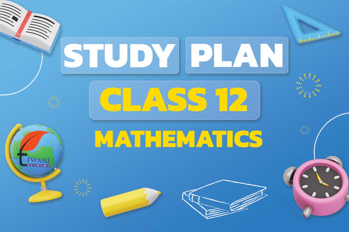 Study Plan for Class 12 Mathematics