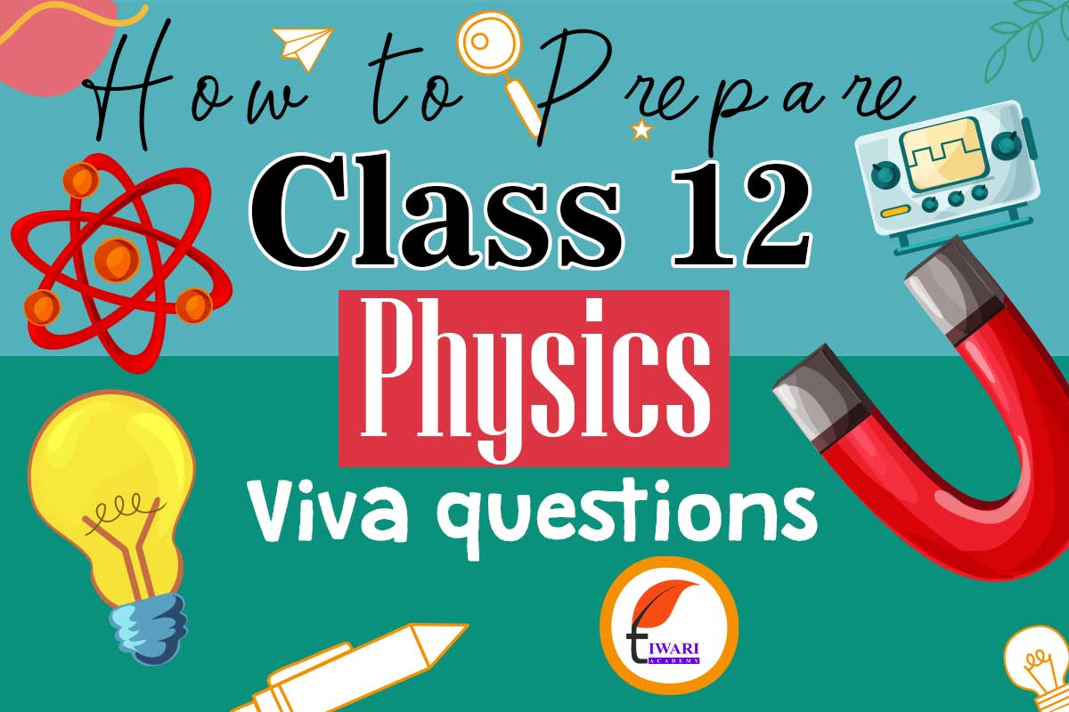 Viva Questions for Class 12 Physics