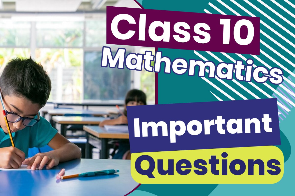 Class 10 Mathematics Important Questions for Board Exams